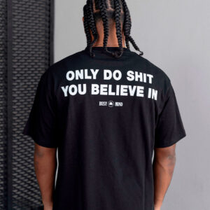 TEE OVERSIZE ONLY DO SHIT YOU BELIEVE IN