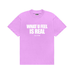 TEE WHAT U FEEL IS REAL PINK