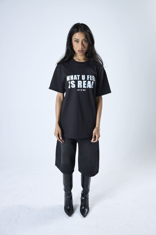 TEE WHAT U FEEL IS REAL - Imagen 5